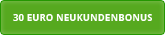 30 Euro Neukundenbonus